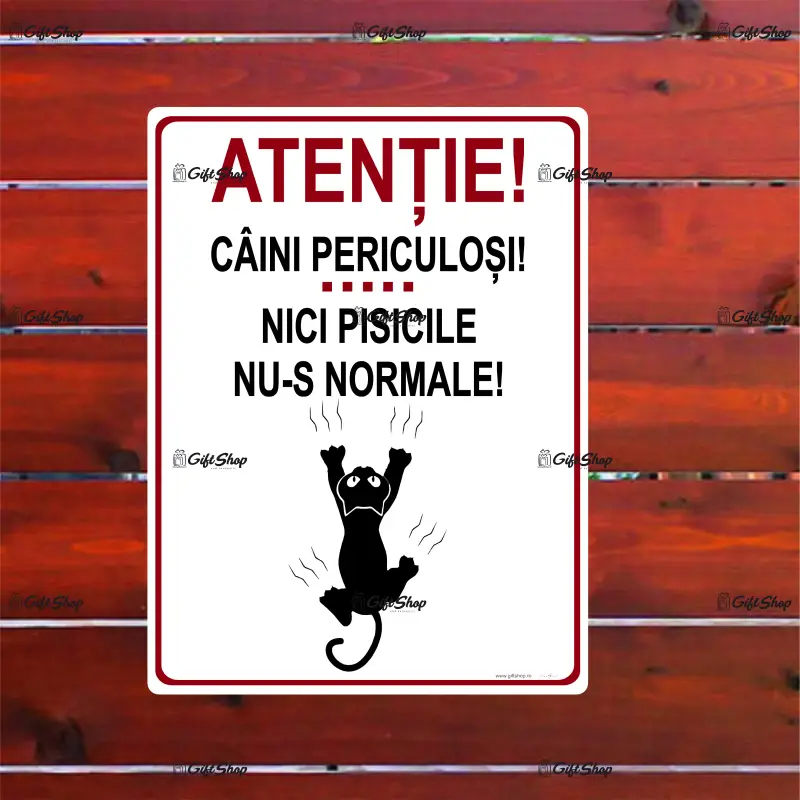 Atentie caini periculosi nici pisicile nu-s normale, indicator amuzant 200x265 mm